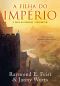 [Riftwar Cycle: The Empire Trilogy 01] • A Filha Do Império (A Saga Do Império Livro 1)